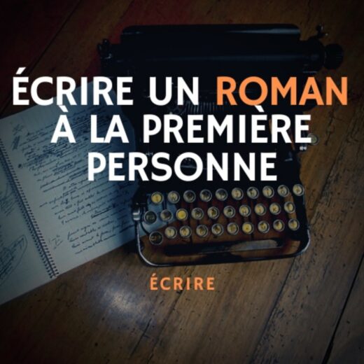 Écrire un roman à la première personne : le je