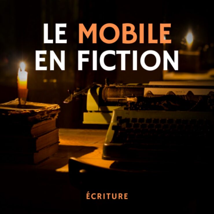 le mobile en fiction - écriture de roman