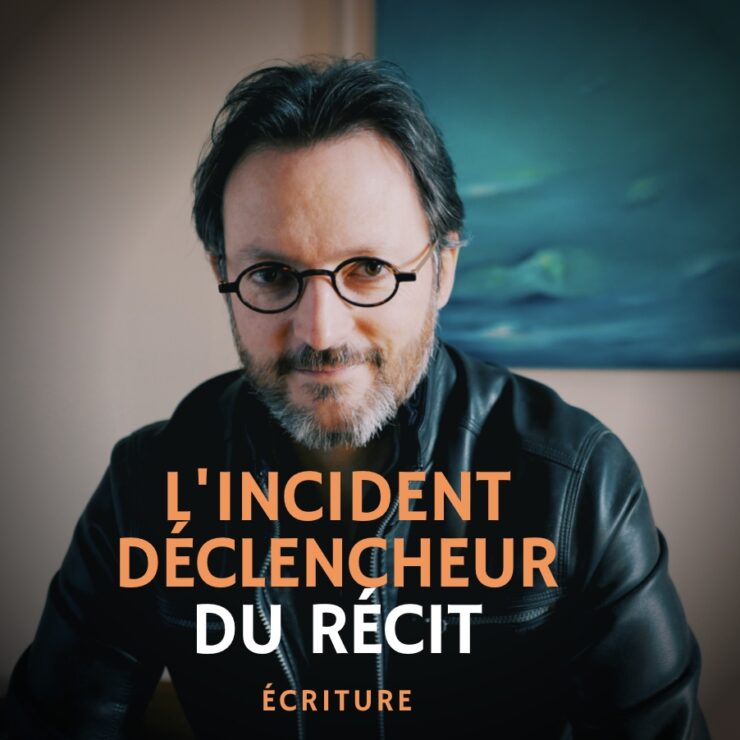 L'incident déclencheur du récit - MasterClass écriture - Samuel Delage