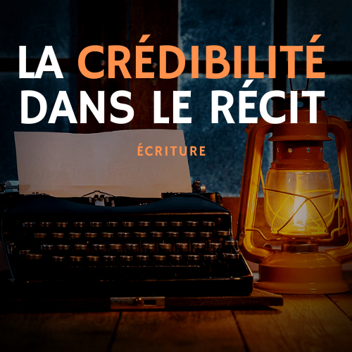la crédibilité dans le récit - MasterClass