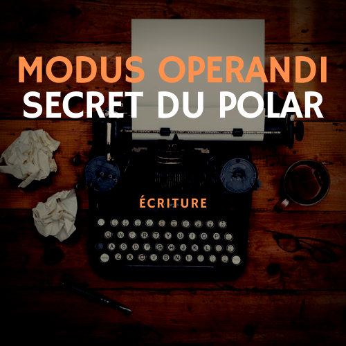 modus operandi secret du polar - MasterClass écriture