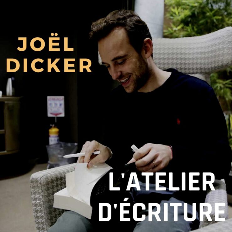 Joel Dicker conseils écriture